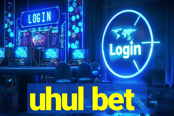 uhul bet